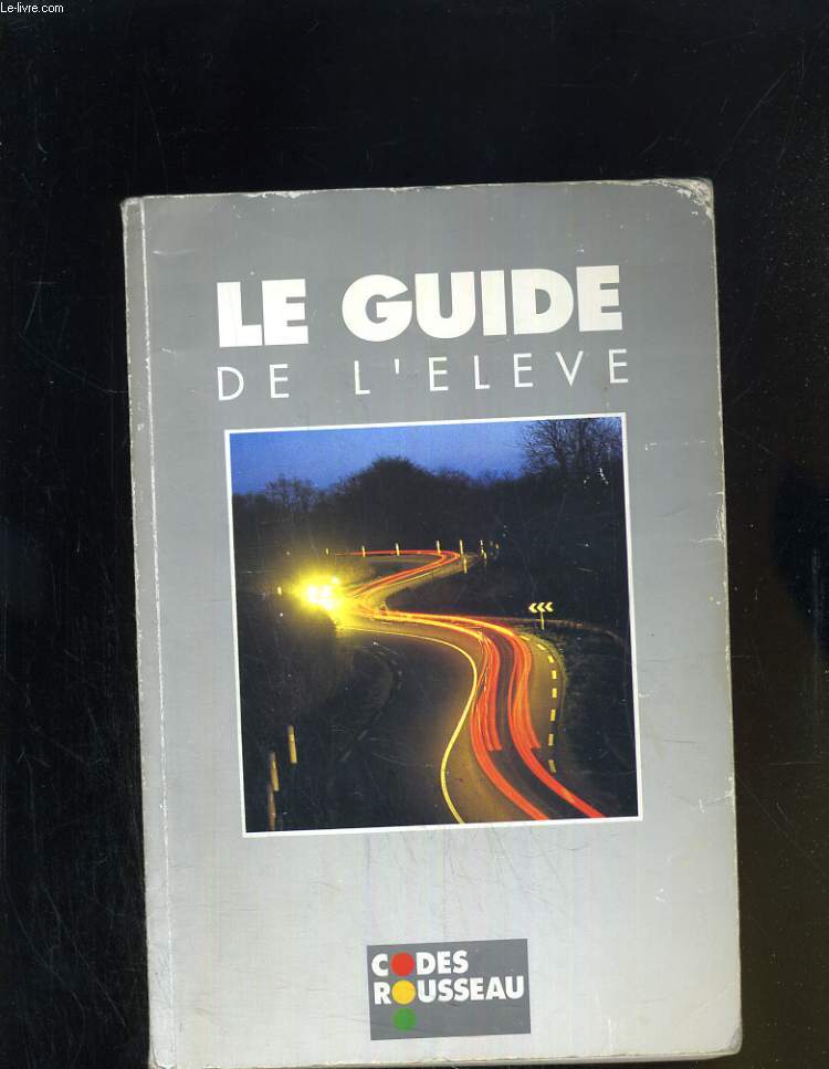 CODE ROUSSEAU - LE GUIDE DE L'ELEVE