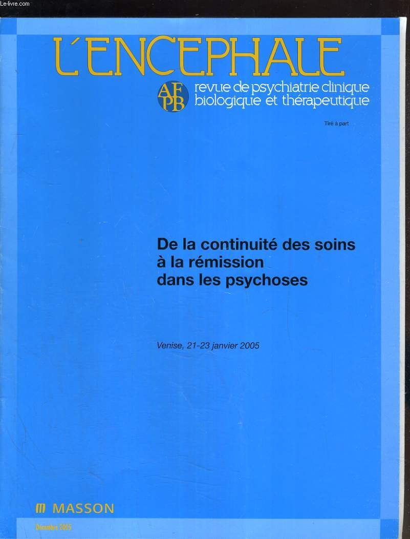 L'ENCEPHALE REVUE DE PSYCHATRIE CLINIQUE BIOLOGIQUE ET THERAPEUTIQUE - DANS LA CONTINUITE DES SOINS A LA REMOSSION DANS LES PSYCHOSES