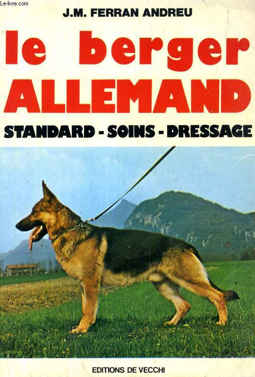 LE BERGER ALLEMAND, STANDARD, SOINS, DRESSAGE