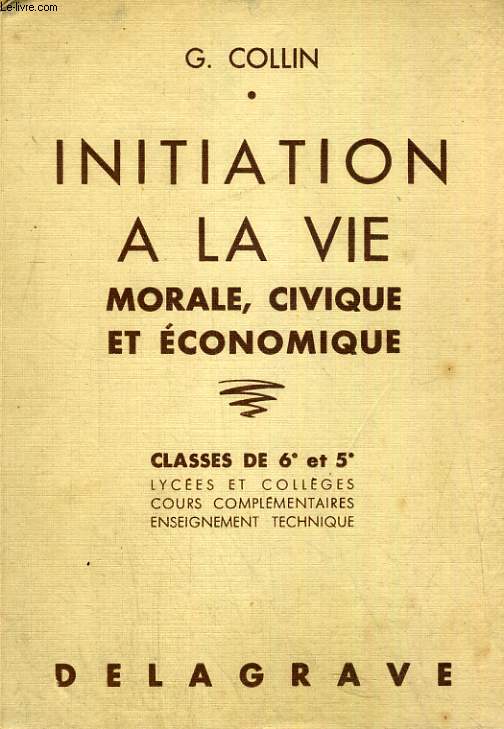 INITIATION A LA VIE MORALE, CIVIQUE, ET ECONOMIQUE, CLASSES DE 6e ET 5e