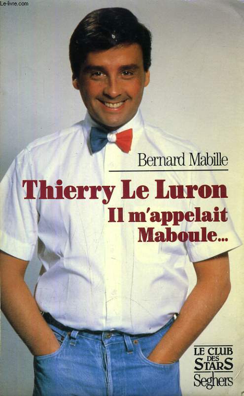 THIERRY LE LURON, IL M'APPELAIT MABOULE...