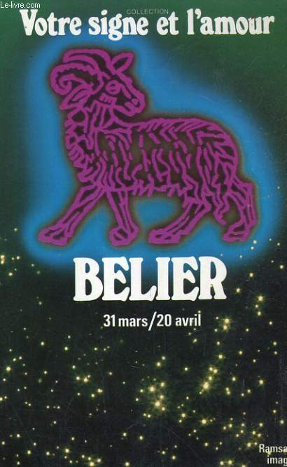 BELIER, 31 MARS / 20 AVRIL