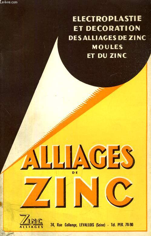 LES ALLIAGES DE ZINC, ELECTROPLASTIE ET DECORATION DES ALLIAGES DE ZINC MOULES ET DU ZINC