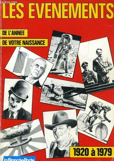 LES EVENEMENTS DE L'ANNEE DE VOTRE NAISSANCE, 1920 A 1979