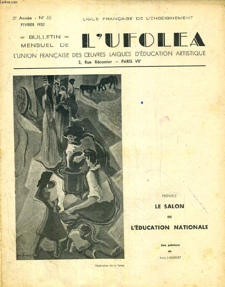 L'UFOLEA, 6e ANNEE, N 55, FEV. 1952, L'UNION FRANCAISE DES OEUVRES LAIQUES D'EDUCATION ARTISTIQUE