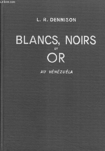 BLANCS, NOIRS ET OR AU VENEZUELA / CARONI GOLD.