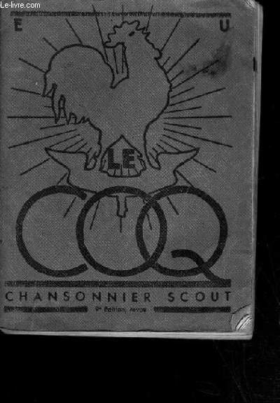 LE COQ CHANSONNIER SCOUT DES ECLAIREURS UNIONISTES DE FRANCE / 9me EDITION.