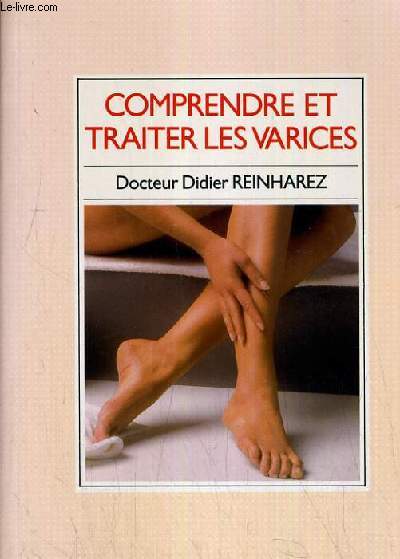 COMPRENDRE ET TRAITER LES VARICES / COLLECTION SANTE MODE D'EMPLOI.