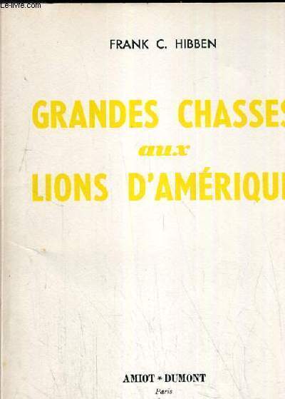 GRANDES CHASSES AUX LIONS D'AMERIQUE / HUNTING AMERICAN LIONS.