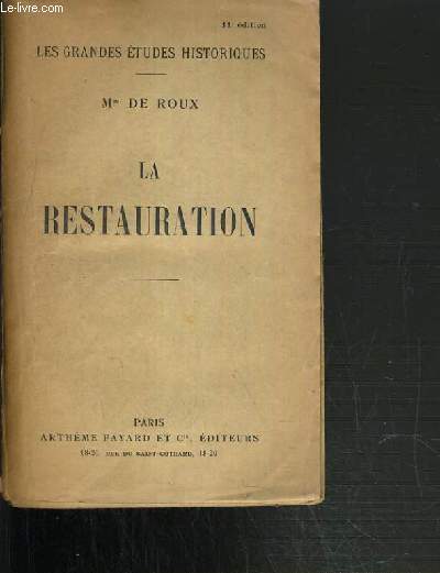 LA RESTAURATION / COLLECTION LES GRANDES ETUDES HISTORIQUES 11me EDITION.