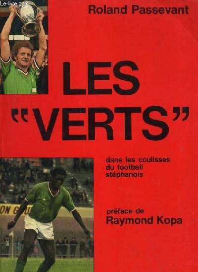 LES VERTS - DANS LES COULISSES DU FOOTBALL STEPHANOIS.