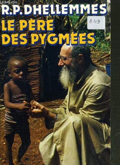 LE PERE DES PYGMEES / COLLECTION L'AVENTURE VECUE.