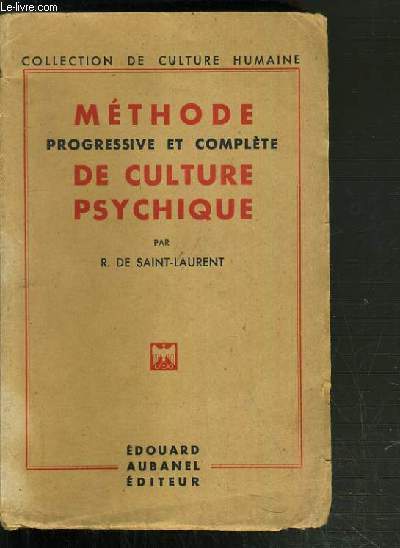 METHODE PROGRESSIVE ET COMPLETE DE CULTURE PSYCHIQUE / COLLECTION DE CULTURE HUMAINE.
