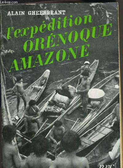 L'EXPEDITION ORENOQUE AMAZONE 1948-1950.