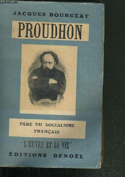 PROUDHON PERE DU SOCIALISME FRANCAIS / COLLECTION L'OEUVRE ET LA VIE.