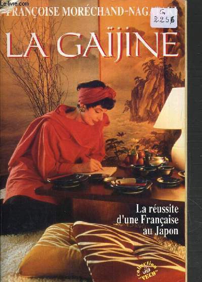 LA GAIJINE - LA REUSSITE D'UNE FRANCAISE AU JAPON / COLLECTION VECUE.