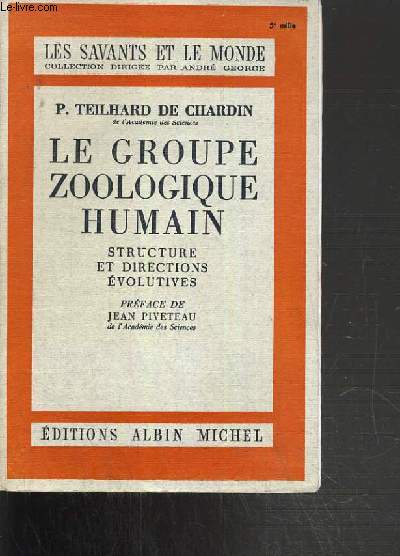 LE GROUPE ZOOLOGIQUE HUMAIN / COLLECTION LES SAVANTS ET LE MONDE / STRUCTURE ET DIRECTIONS EVOLUTIVES.