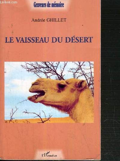 LE VAISSEAU DU DESERT / COLLECTION GRAVEURS DE MEMOIRE.