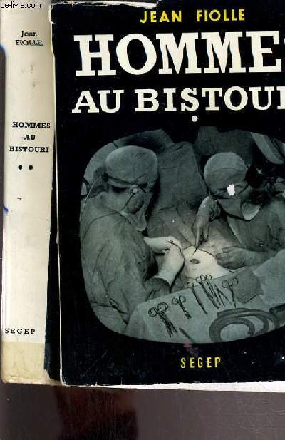 HOMMES AU BISTOURI - DEUX VOLUMES - TOMES I ET II.