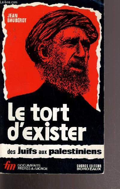 LE TORT D'EXISTER DES JUIFS AUX PALESTINIENS / DOCUMENTS FRERES DU MONDE.