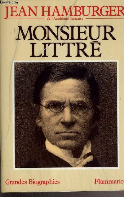 MONSIEUR LITTRE / COLLECTION GRANDES BIOGRAPHIES.