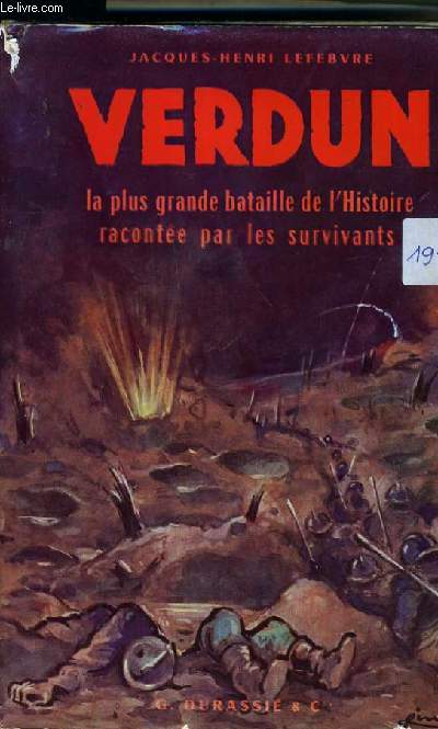 VERDUN LA PLUS GRANDE BATAILLE DE L'HISTOIRE RACONTEE PAR LES SURVIVANTS.