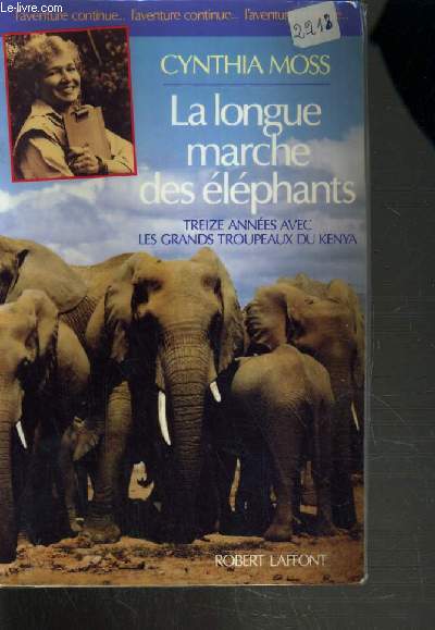 LA LONGUE MARCHE DES ELEPHANTS - TREIZE ANNEES AVEC LES GRANDS TROUPEAUX DU KENYA / COLLECTION L'AVENTURE CONTINUE...