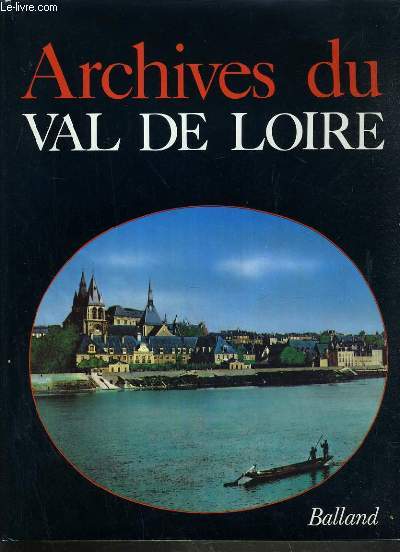 ARCHIVES DU VAL DE LOIRE / COLLECTION ARCHIVES DE LA FRANCE.