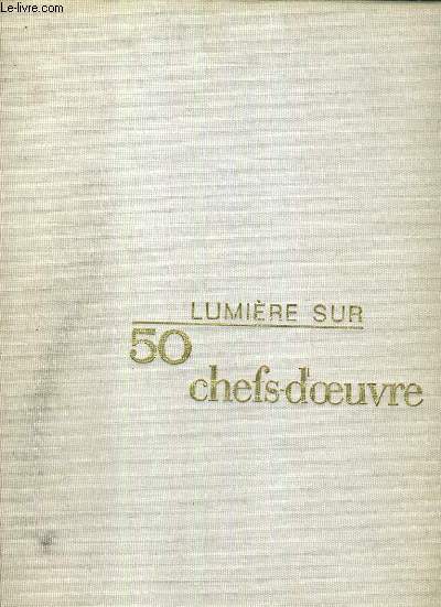 LUMIERE SUR 50 CHEFS-D'OEUVRE.