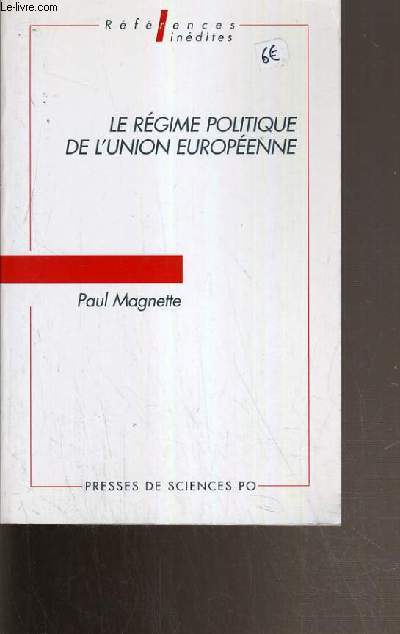 LE REGIME POLITIQUE DE L'UNION EUROPEENE / COLLECTION REFERENCES INEDITES.