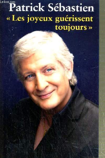 LES JOYEUX GUERISSENT TOUJOURS.