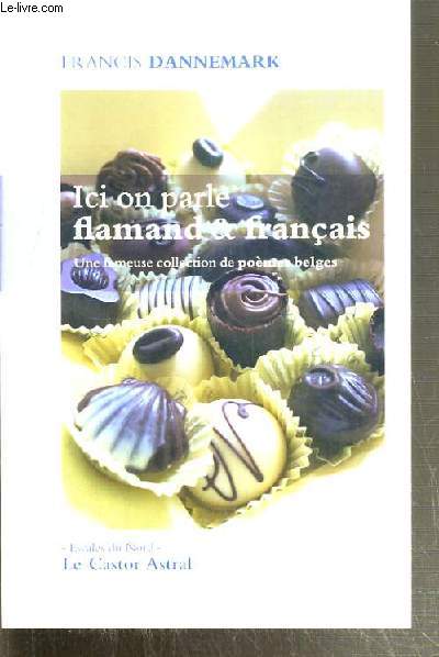 ICI ON PARLE FALMAND & FRANCAIS / LA COLLECTION ESCALES DU NORD - UNE FAMEUSE COLLECTION DE POEME BELGES.