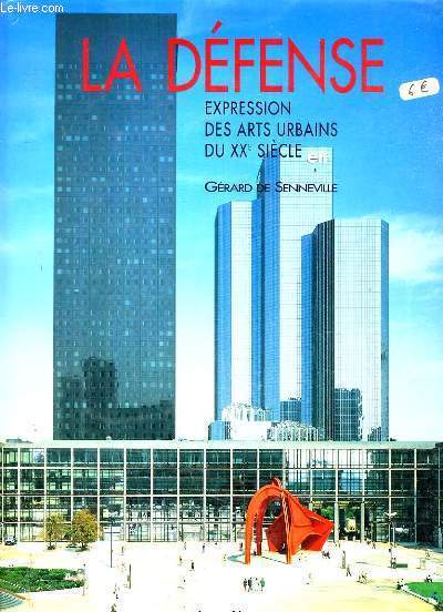 LA DEFENSE - EXPRESSION DES ARTS URBAINS DU XXme SIECLE.