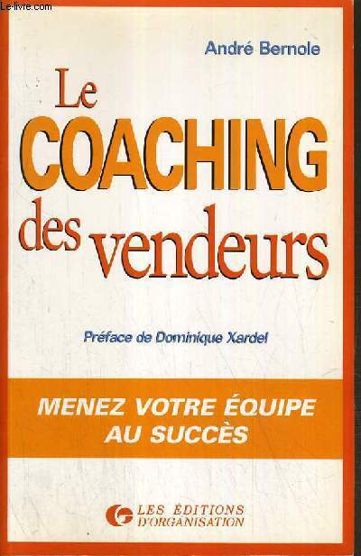 LE COACHING DES VENDEURS - MENEZ VOTRE EQUIPE AU SUCCES.