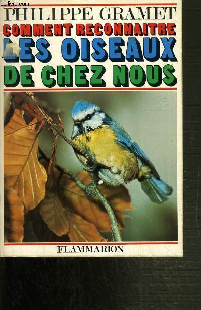 COMMENT RECONNAITRE LES OISEAUX DE CHEZ NOUS / COLLECTION LA TERRE.