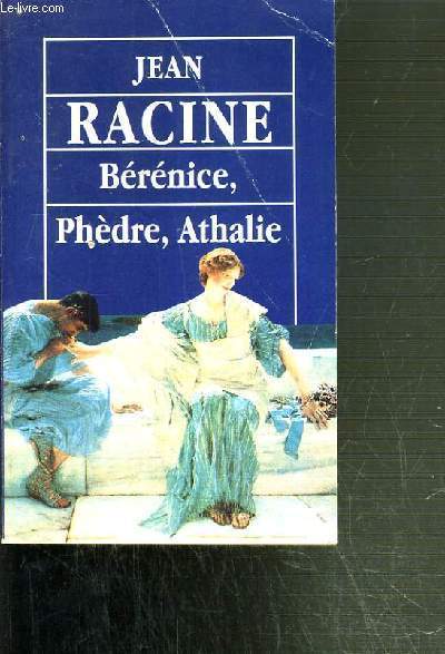 BERENICE, PHEDRE, ATHALIE.