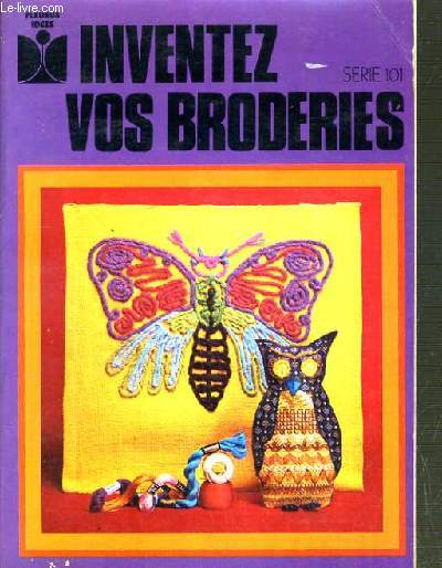 INVENTEZ VOS BRODERIES SERIE N101.