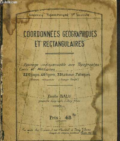 COORDONNEES GEOGRAPHIQUES ET RECTANGULAIRES / COLLECTION GEODESIE TOPOMETRIQUE 1ER FASCICULE.