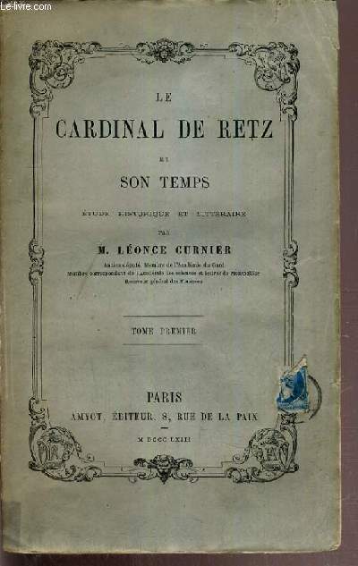 LE CARDINAL DE RETZ ET SON TEMPS TOME 1.