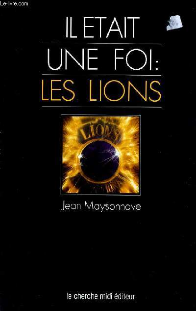 IL ETAIT UNE FOI: LES LIONS