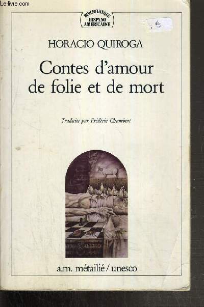 CONTES D'AMOUR DE FOLIE ET DE MORT / BIBLIOTHEQUE HISPANO AMERICAINE.