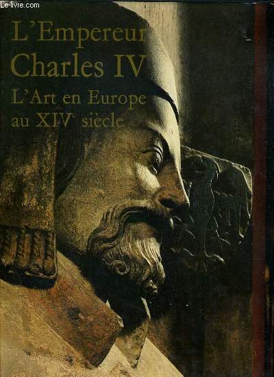 L'EMPEREUR CHARLES IV - L'ART EN EUROPE AU XIVme SIECLE.