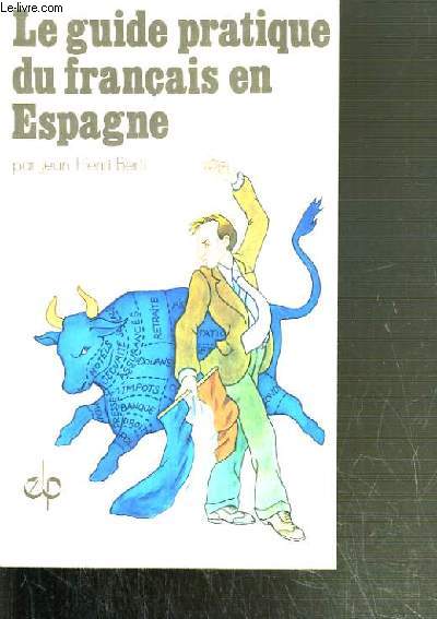 LE GUIDE PRATIQUE DU FRANCAIS EN ESPAGNE.