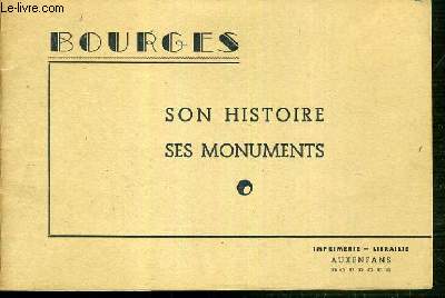BOURGES - SON HISTOIRE, SES MONUMENTS.