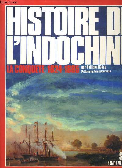 HISTOIRE DE L'INDOCHINE - LA CONQUETE 1624-1885.
