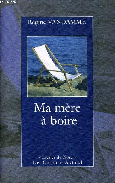 MA MERE A BOIRE / COLLECTION ESCALES DU NORD.