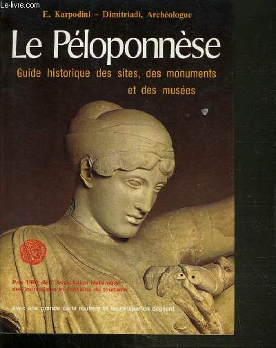 LE PELOPONNESE - GUIDE HISTORIQUE DES SITES, DES MONUMENTS ET DES MUSEES.