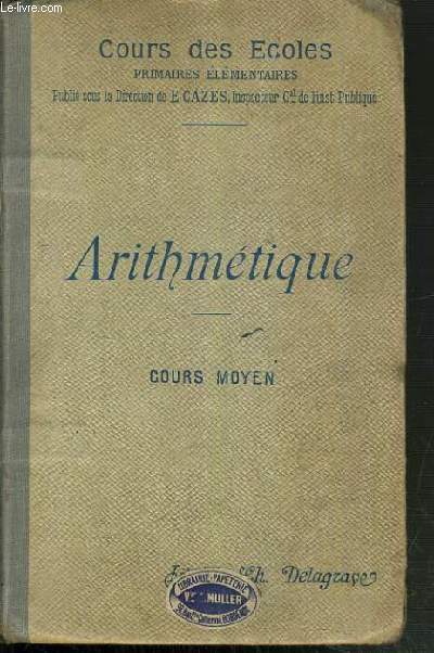 ARITHMETIQUE - COURS MOYEN - COURS DES ECOLES PRIMAIRES ELEMENTAIRES.