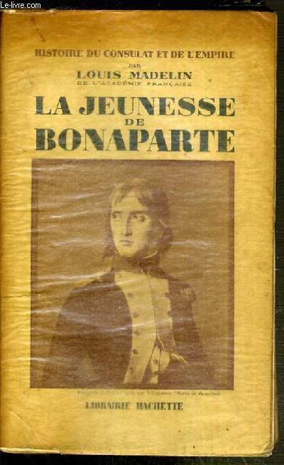 LA JEUNESSE DE BONAPARTE VOLUME 1 / COLLECTION HISTOIRE DU CONSULAT ET DE L'EMPIRE.