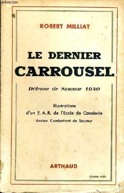 LE DERNIER CARROUSEL - DEFENSE DE SAUMUR 1940.